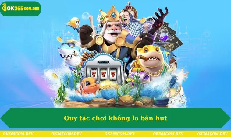 Bắn Cá Vui Vẻ Tuyệt Đối Cùng OK365 – Hướng Dẫn Chi Tiết 398 Cách chơi căn bản dễ dàng