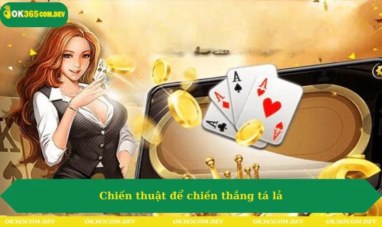Cách Chơi Tá Lả Chuẩn Nhất Cho Người Chơi Mới Bắt Đầu 425 Chiến thuật để chiến thắng tá lả