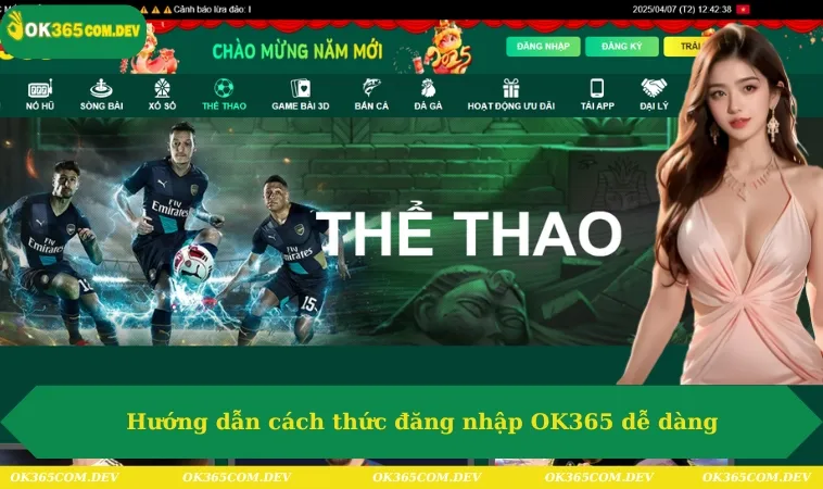 Đăng Nhập OK365 220 Hướng dẫn cách thức đăng nhập OK365 dễ dàng